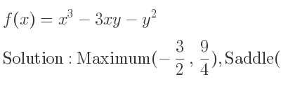 The f(x)=x^3-3xy-y^2 is Maximum(-3/2 , 9/4),Saddle(0,0)